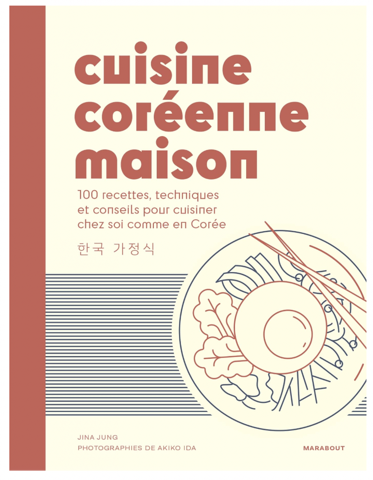 Cuisine coréenne maison: 100 recettes, techniques et conseils pour cuisiner chez soi comme en Corée