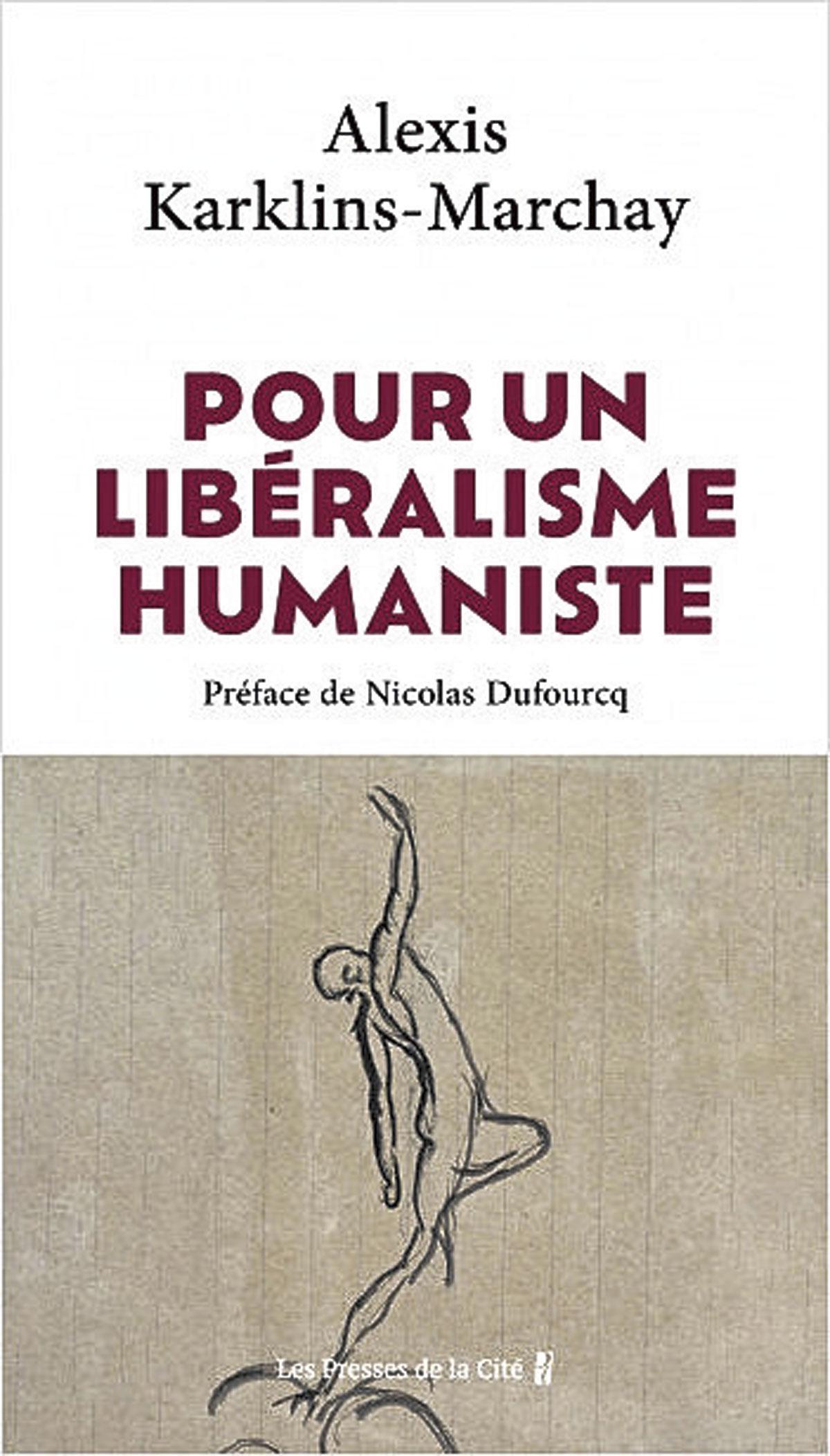 Alexis Karklins-Marchay, “Pour un libéralisme humaniste”, Les Presses de la Cité, 336 pages, 22 euros.
