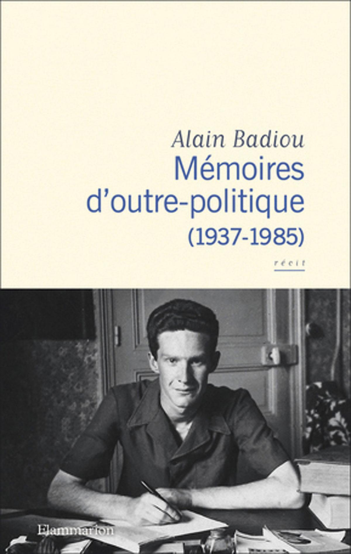 (1) Mémoires d’outre-politique (1937‑1985), par Alain Badiou, Flammarion, 480 p.