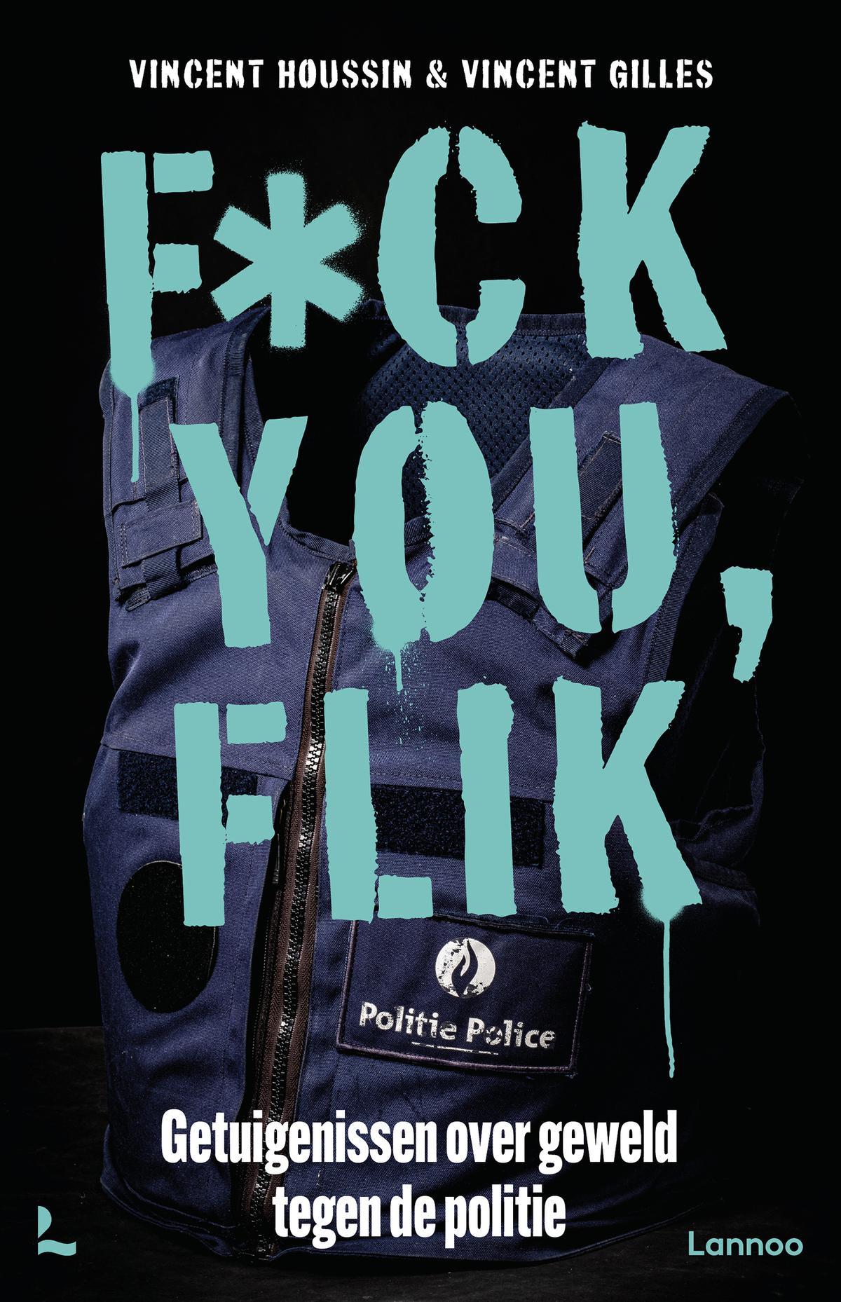 ‘F*ck you, flik’ is uit bij Lannoo, telt 192 pagina's en kost 24,99 euro.