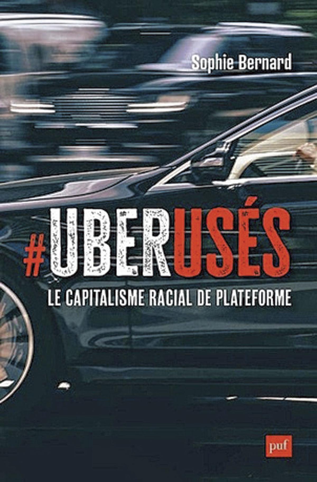 (1) #UberUsés. Le capitalisme racial de plateforme, par Sophie Bernard, PUF, 304 p.
