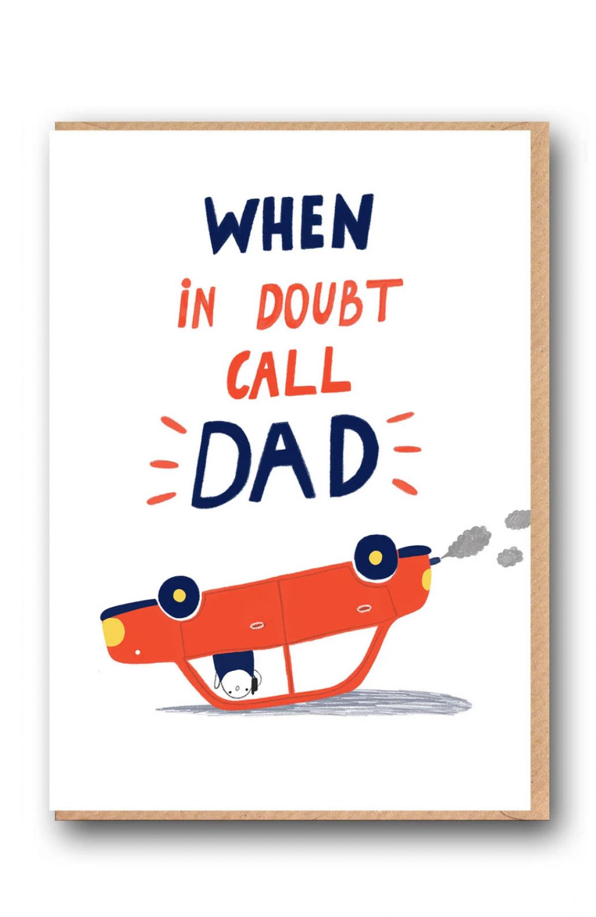 When in doubt call dad