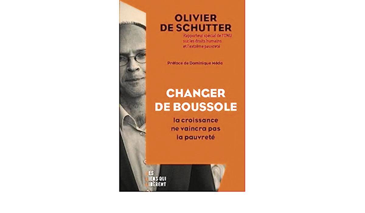 (1) Changer de boussole. La croissance ne vaincra pas la pauvreté, par Olivier De Schutter, Les Liens qui libèrent, 234 p.