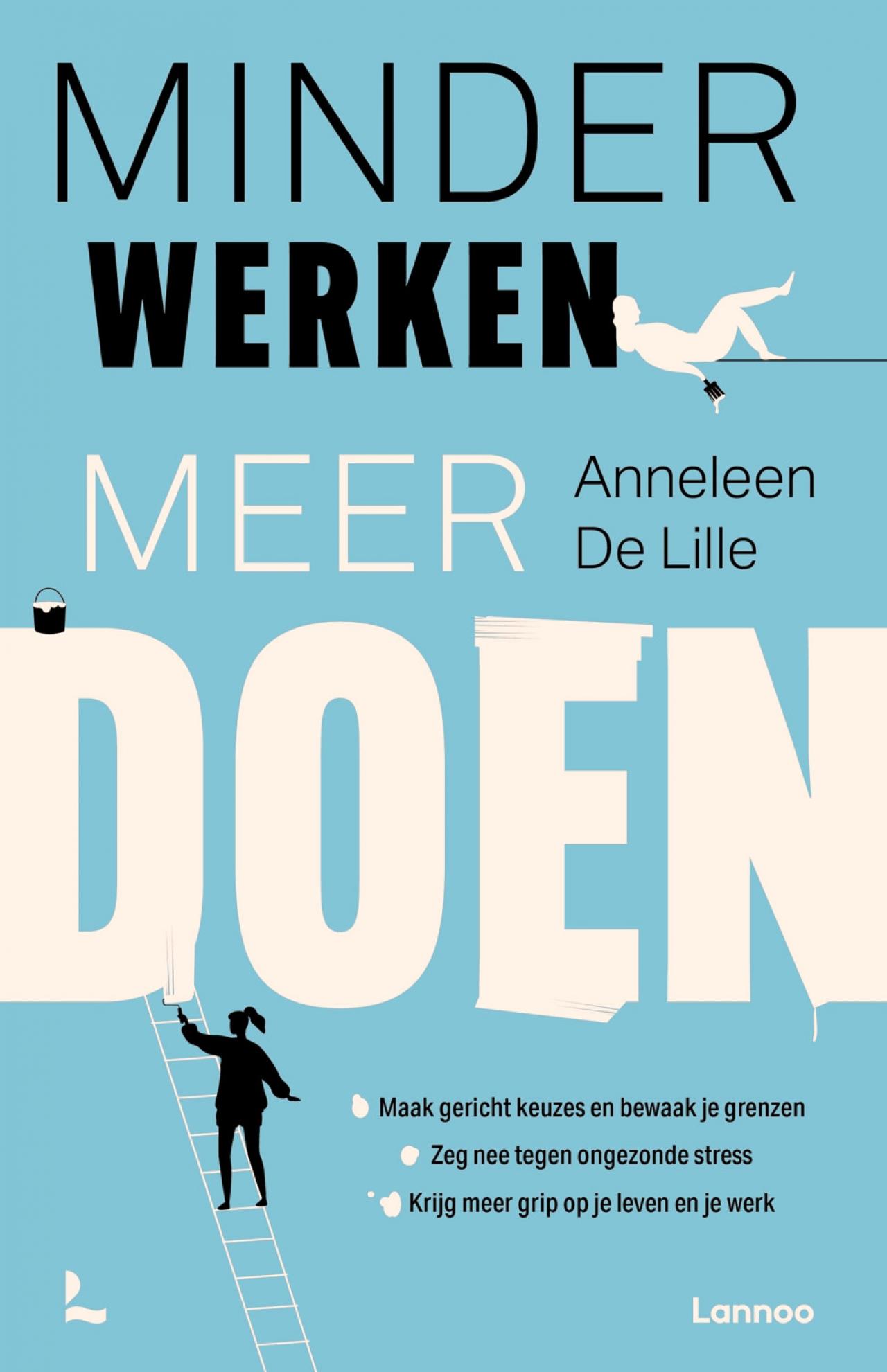 Meer gedaan krijgen door minder te doen én je dag afsluiten met een voldaan gevoel? Dit boek brengt raad.Anneleen De Lille, Minder werken. Meer doen - € 21,99 - Uitgeverij Lannoo.