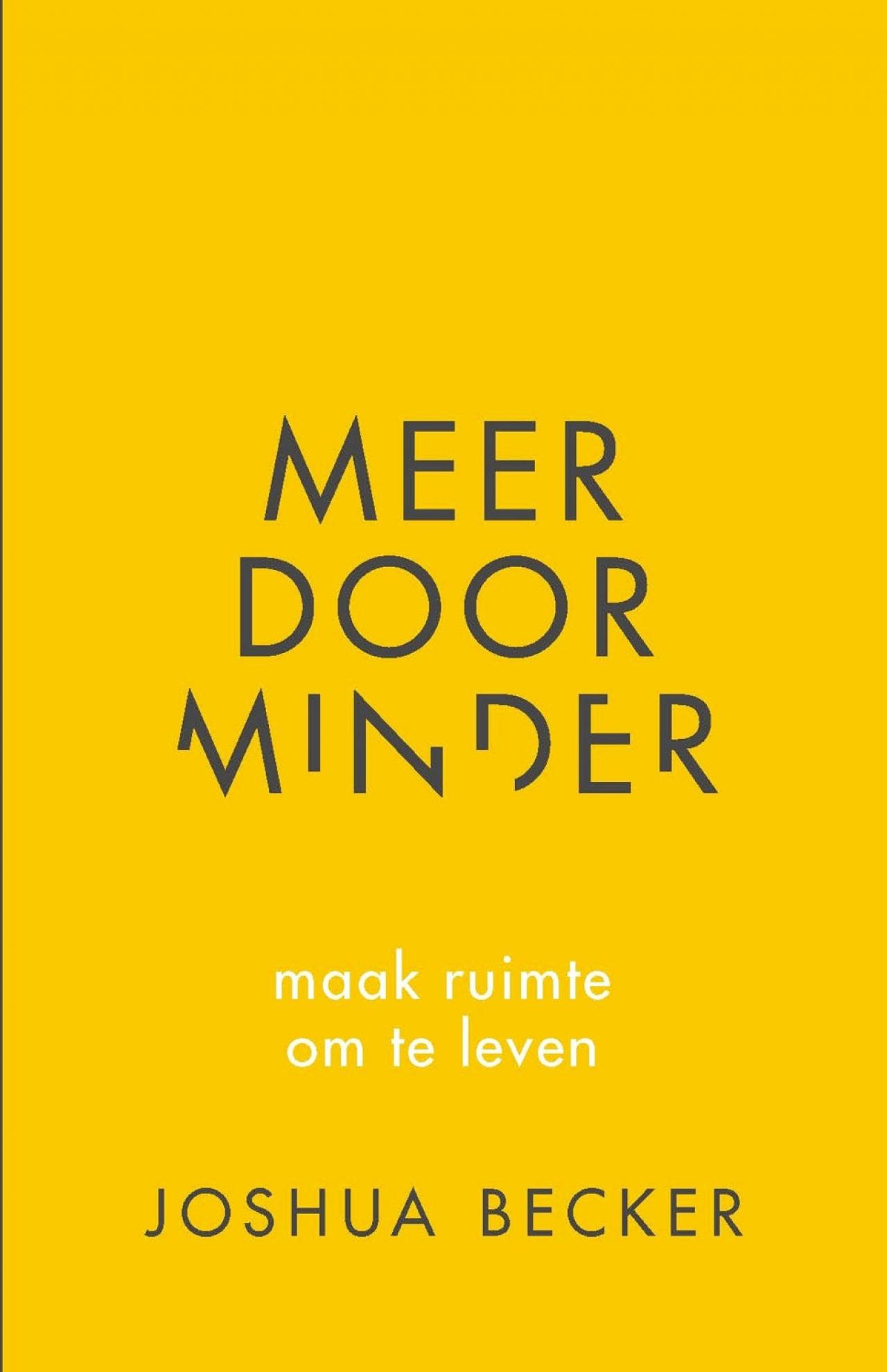 Inspirerend: door alle ruis en rommel uit zijn omgeving weg te halen, is Joshua Becker een gelukkiger, geconcentreerder en een meer tevreden mens geworden. Joshua Becker, Meer door minder: maak ruimte om te leven – € 10,99 - Uitgeverij VBK.