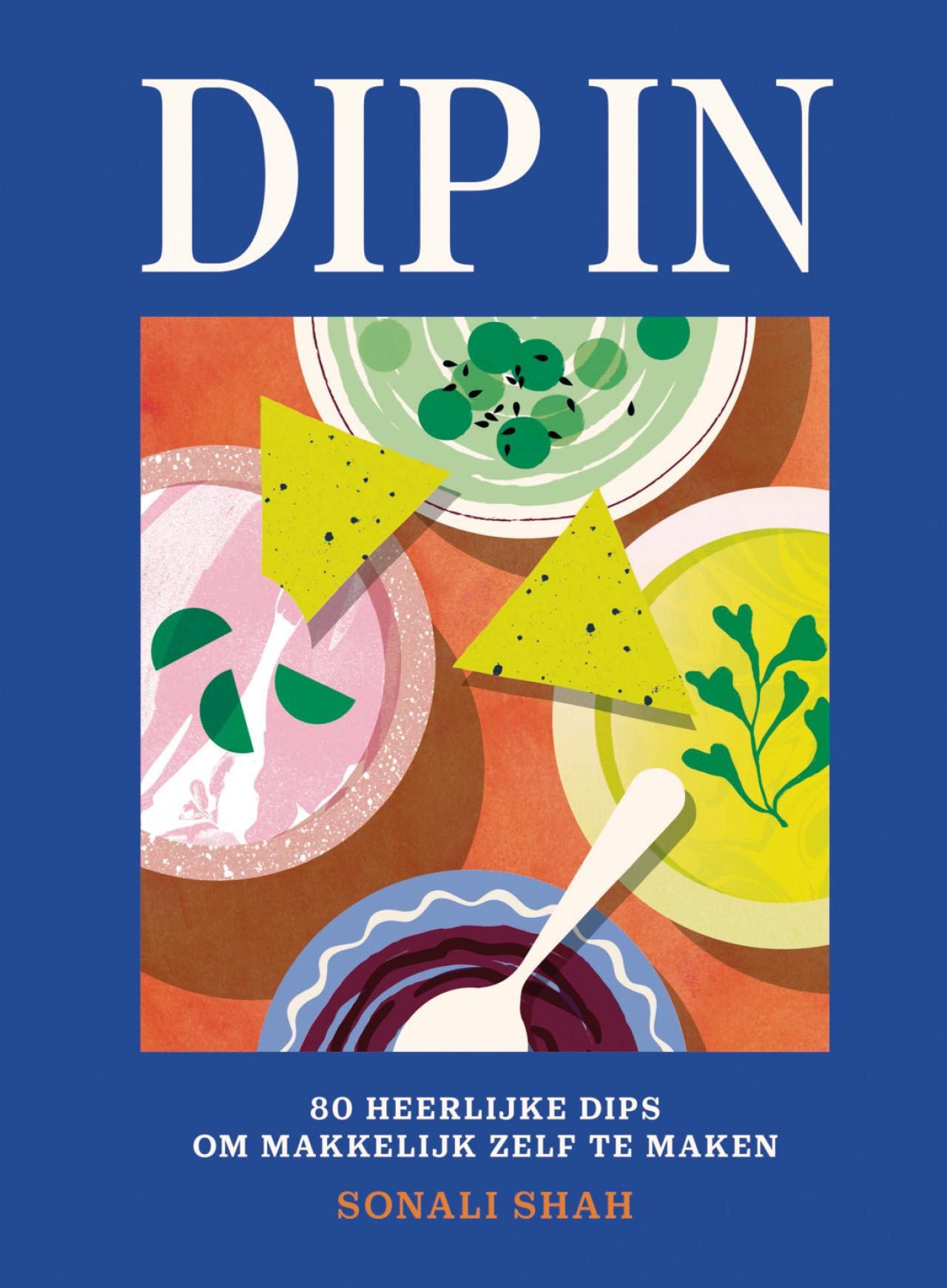 Sonali Shah, ‘Dip in’, boek met spreads en dips van over de hele wereld - € 16,50 - Good Cook.
