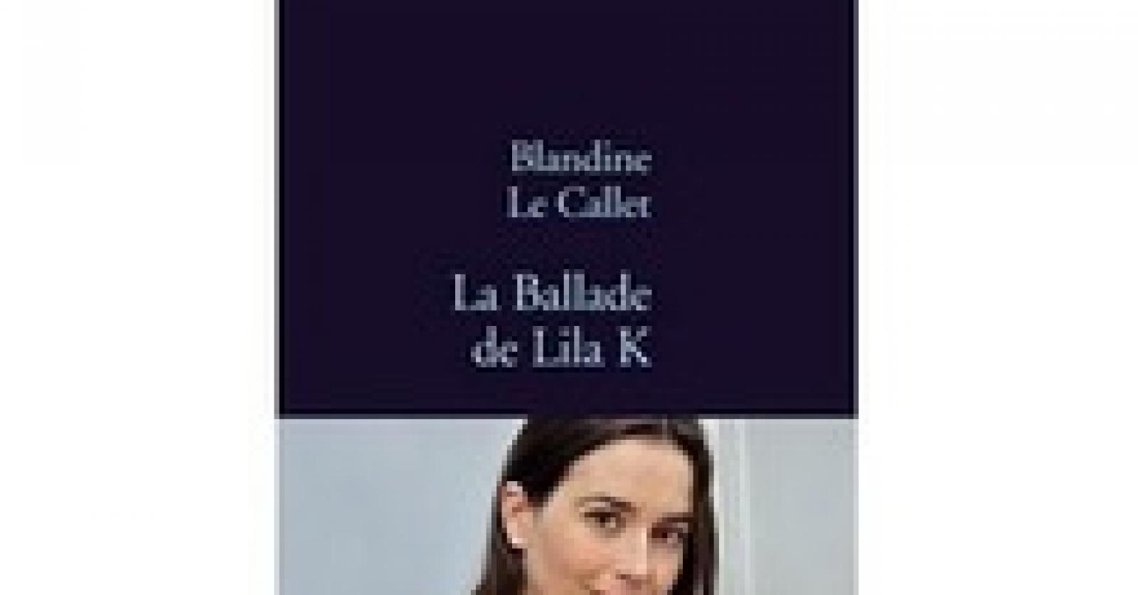 La ballade de Lila K de Blandine Le Callet - Plus Magazine