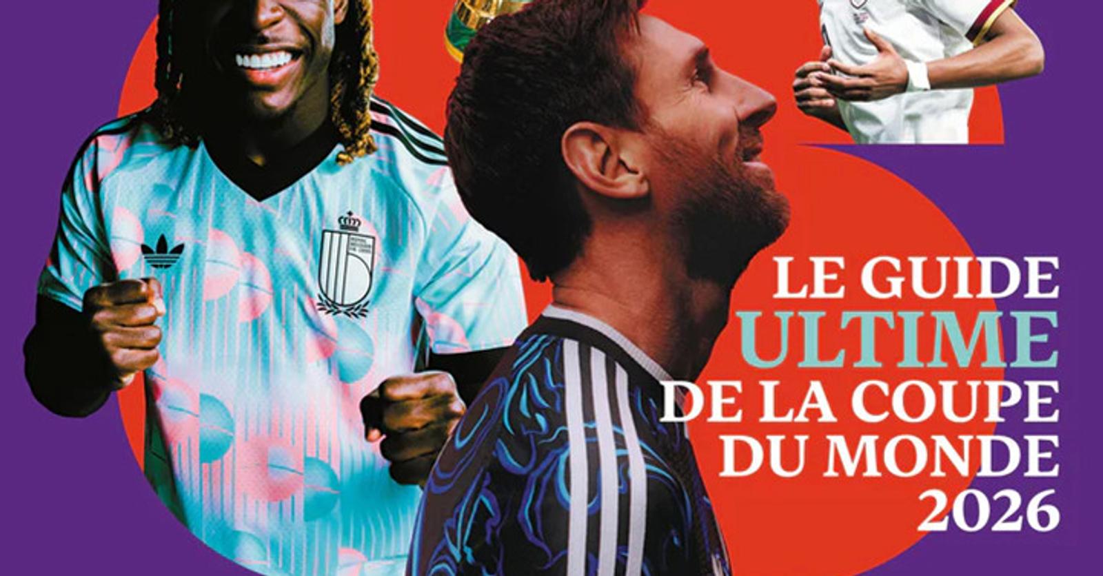 Découvrez le Guide de la Coupe du monde 2026: 132 pages pour être prêt ...