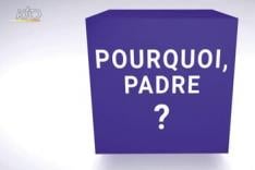 Pourquoi, Padre ?