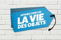 Affaire conclue : la vie des objets