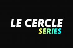 Le cercle séries