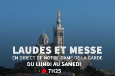 Laudes et Messe matin à Notre-Dame de la Garde