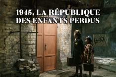 1945 la République des enfants perdus