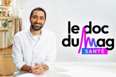 Le doc du Mag santé