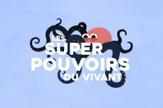 Les super pouvoirs du vivant