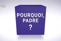 Pourquoi, Padre ?