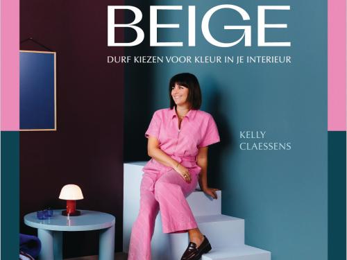 Boek ‘Fuck Beige Durf te kiezen voor kleur in je interieur’- € 24,99 - Kelly Claessens,  uitgeverij Borgherhoff & Lamberigts.
