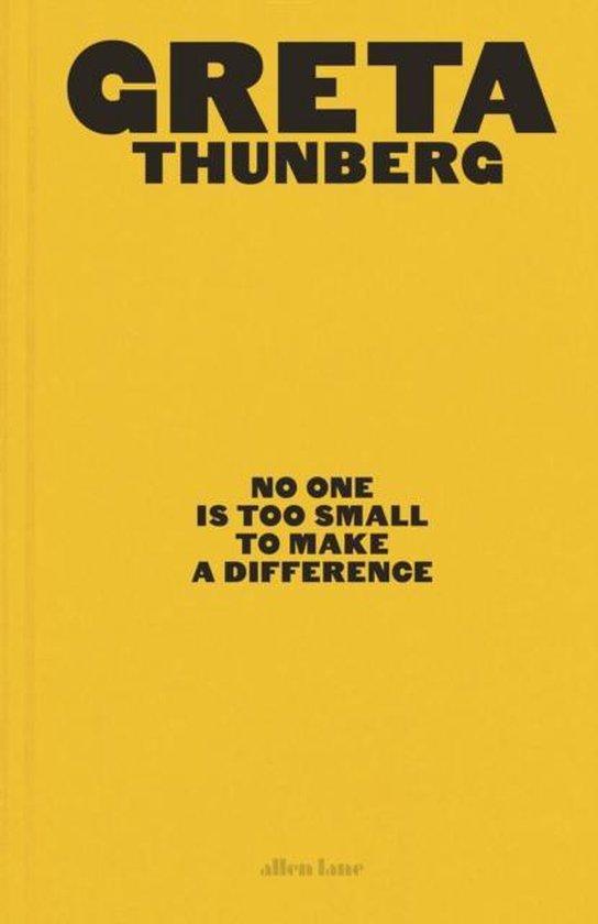 No One Is Too Small To Make A Difference - Greta Thunberg