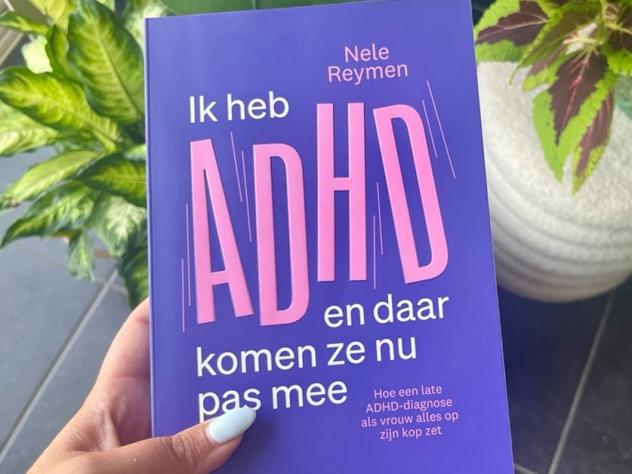 'Ik heb ADHD en daar komen ze nu pas mee'