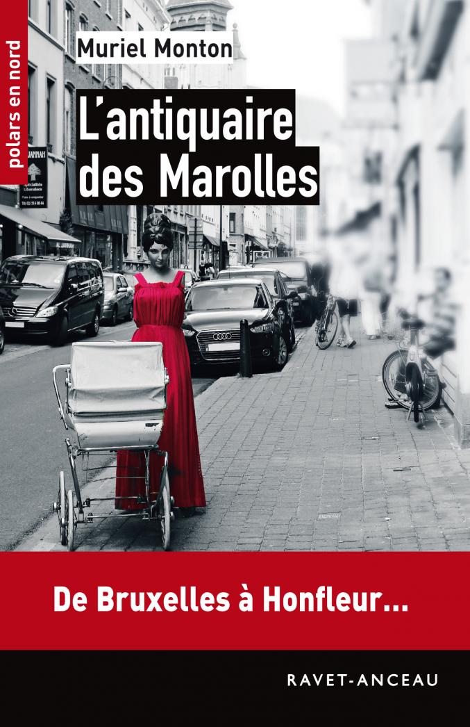 Pour Bruxelles:"L'antiquaire des Marolles" de Muriel Monton. (Béatrice).