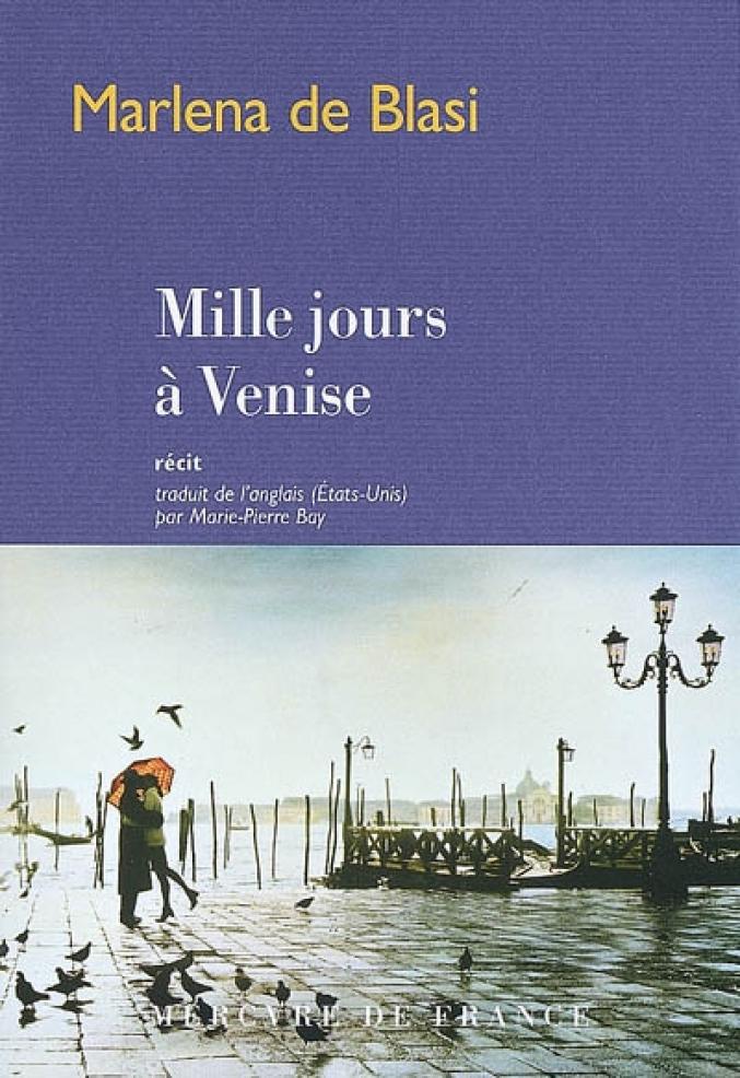 Pour Venise: "Mille jours à Venise" de Marlena de Blasi. (Martine)