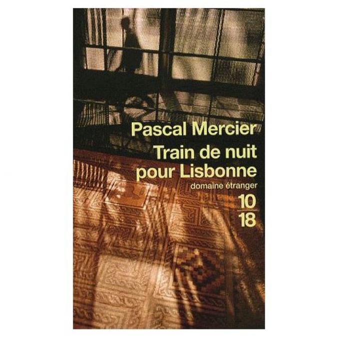 Pour Lisbonne: "Train de nuit pour Lisbonne" de Pascal Mercier. (Catherine)