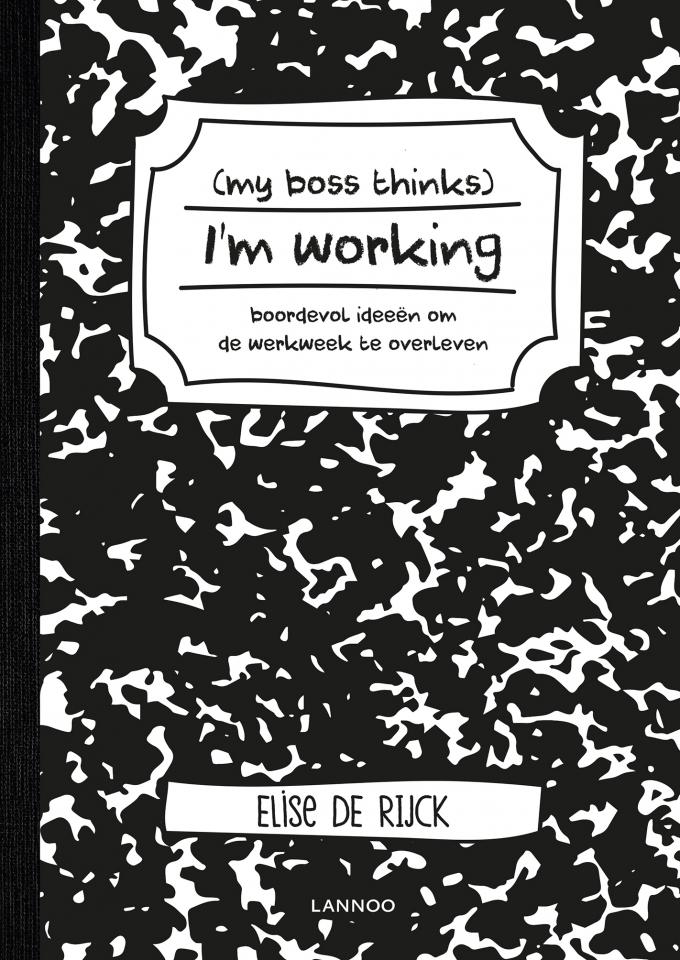 Hobbyboek 'My boss thinks I'm working' door Elise De Rijck