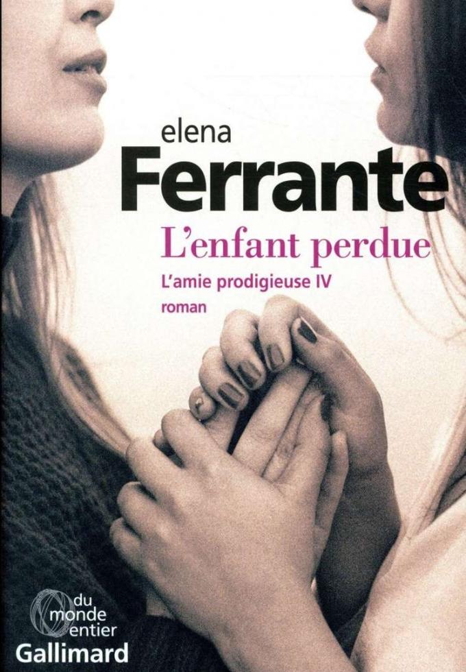 L'enfant Perdue, L’amie prodigieuse Tome IV d’Elena Ferrante, Editions Gallimard
