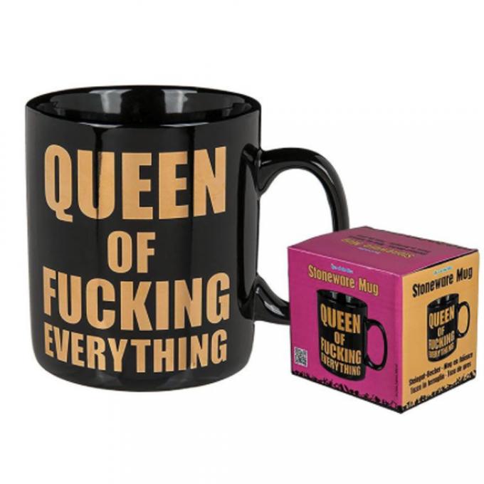 'Queen of fucking everything'
