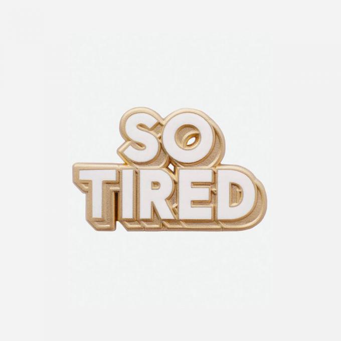 'So Tired'-pin