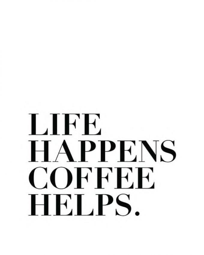 Poster 'Life happens, coffee helps'