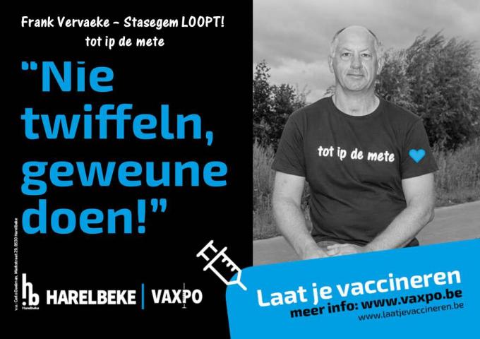 Ook andere bekende Harelbekenaren roepen iedereen op zich te laten vaccineren: onder meer burgemeester Alain Top, Frank Kesteloot, jeugdtrainer bij KRC Harelbeke, en Frank Vervaeke, de man achter Stasegem LOOPT!© GF