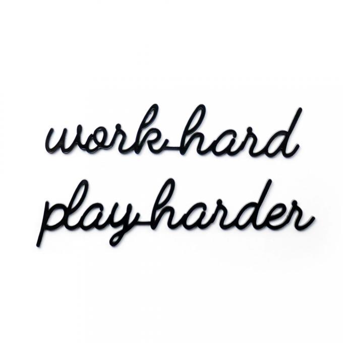 Citation 'Work hard play harder'