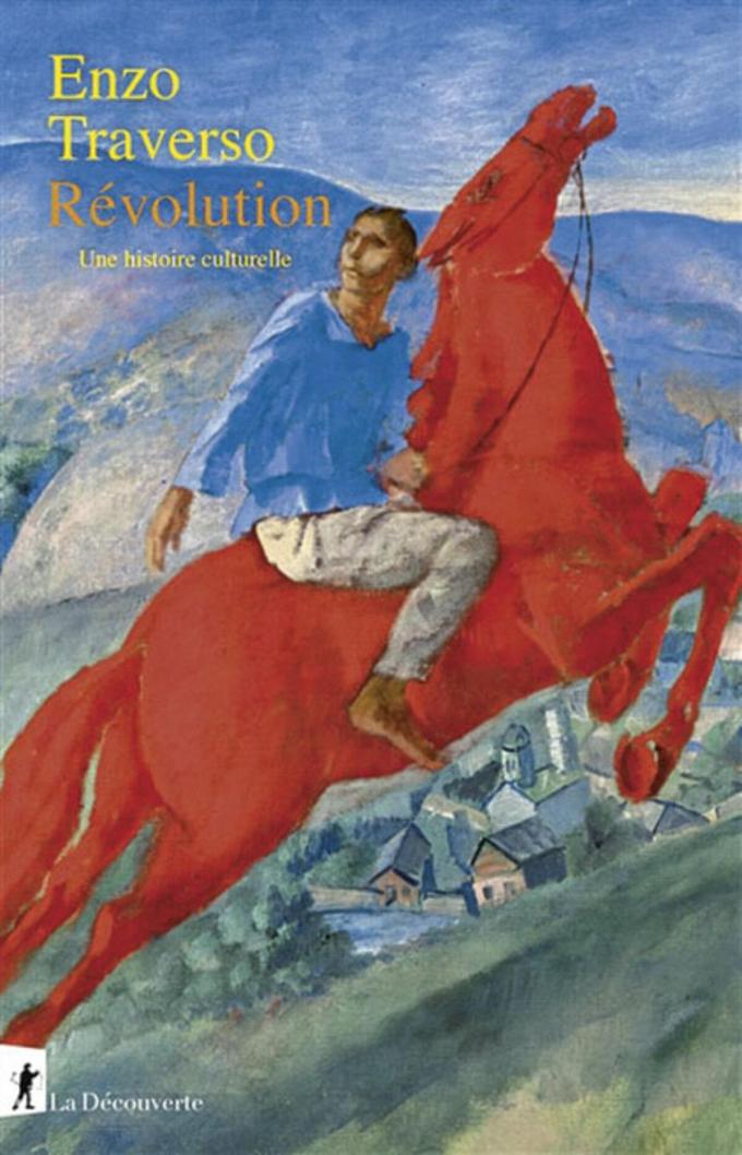 (1) Révolution. Une histoire culturelle, par Enzo Traverso, La Découverte, 461 p.