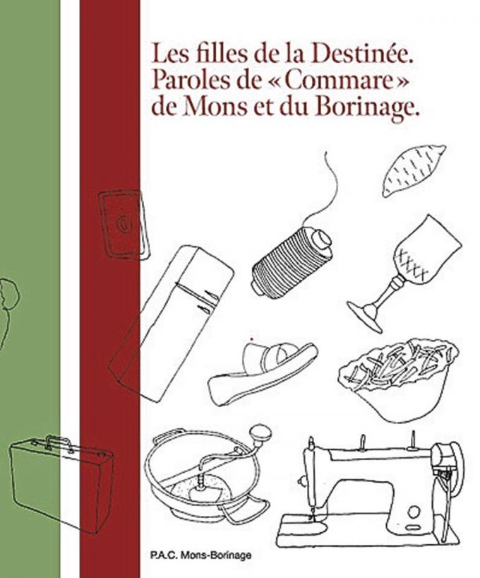 Les Filles de la destinée. Paroles de «Commare» de Mons et Borinage, éd. PAC Mons-Borinage, 2021, 148 p.