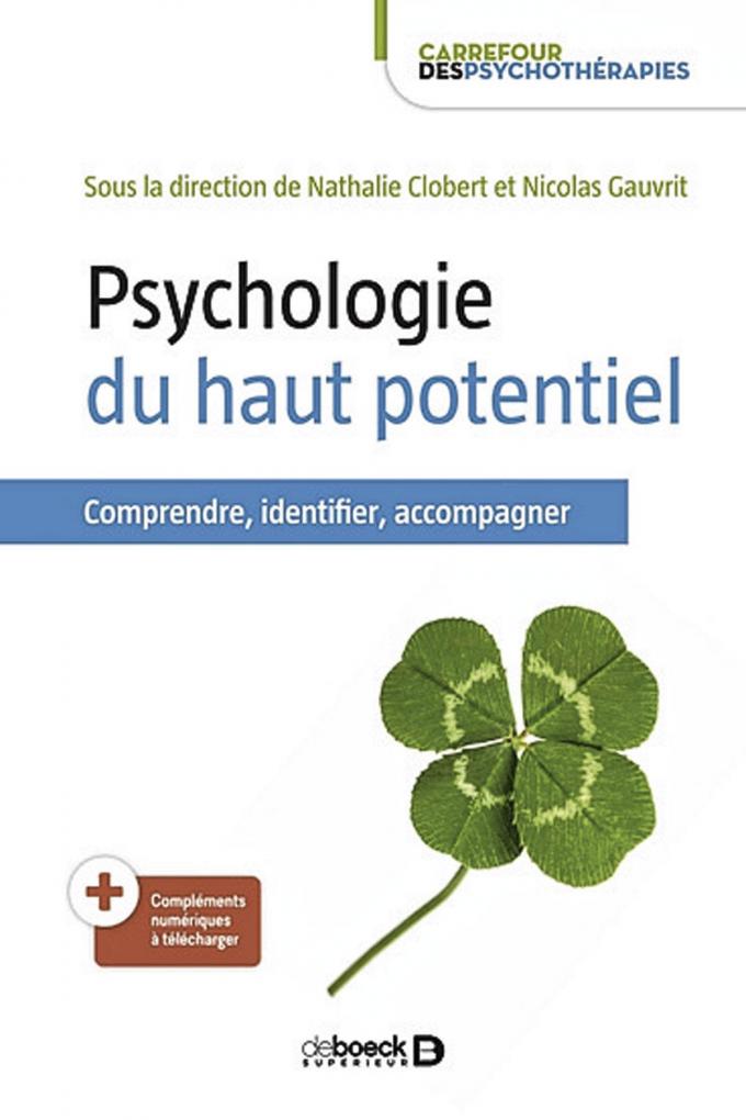 (1) Psychologie du haut potentiel: comprendre, identifier, accompagner, par Nicolas Gauvrit et Nathalie Clobert, De Boeck supérieur, 2021, 672 pages.