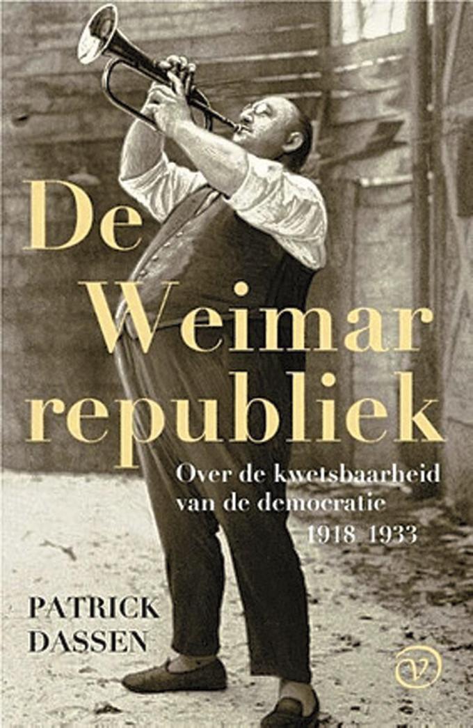 Patrick Dassen, De Weimarrepubliek 1918 - 1933, Over de kwetsbaarheid van de democratie, Van Oorschot, 767 blz., 39,50 euro.