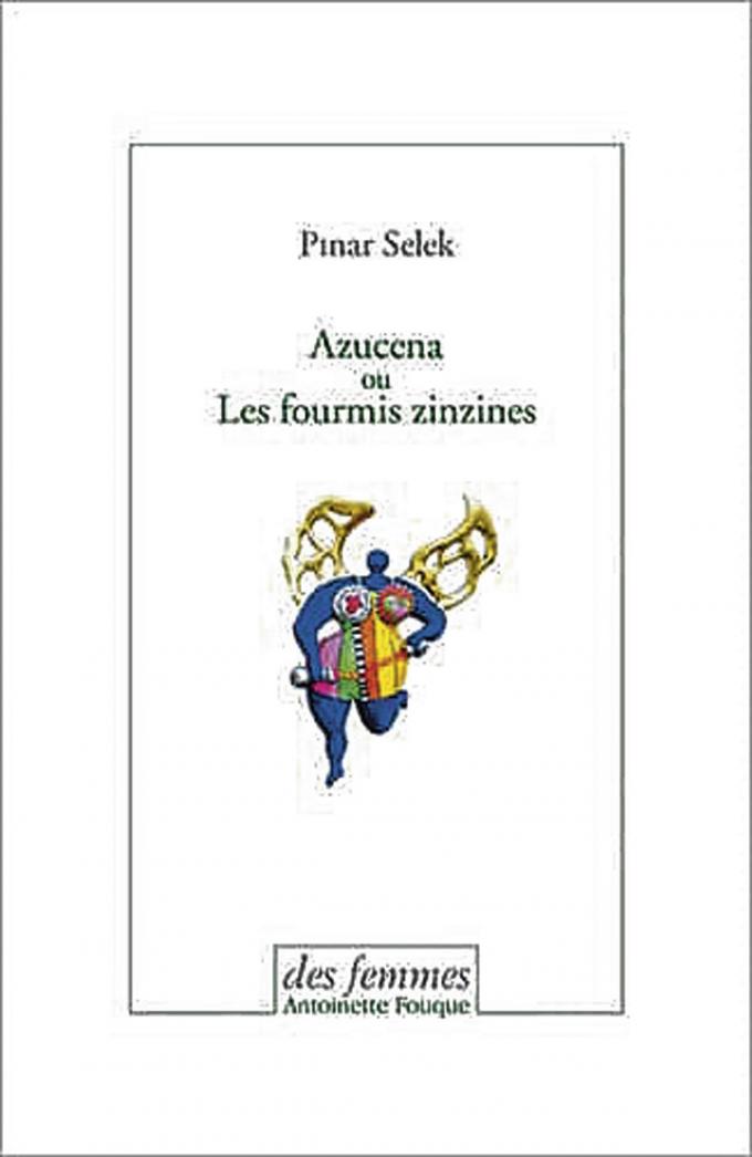 (1) Azucena ou Les fourmis zinzines, par Pinar Selek, éd. des femmes Antoinette Fouque, 224 p.