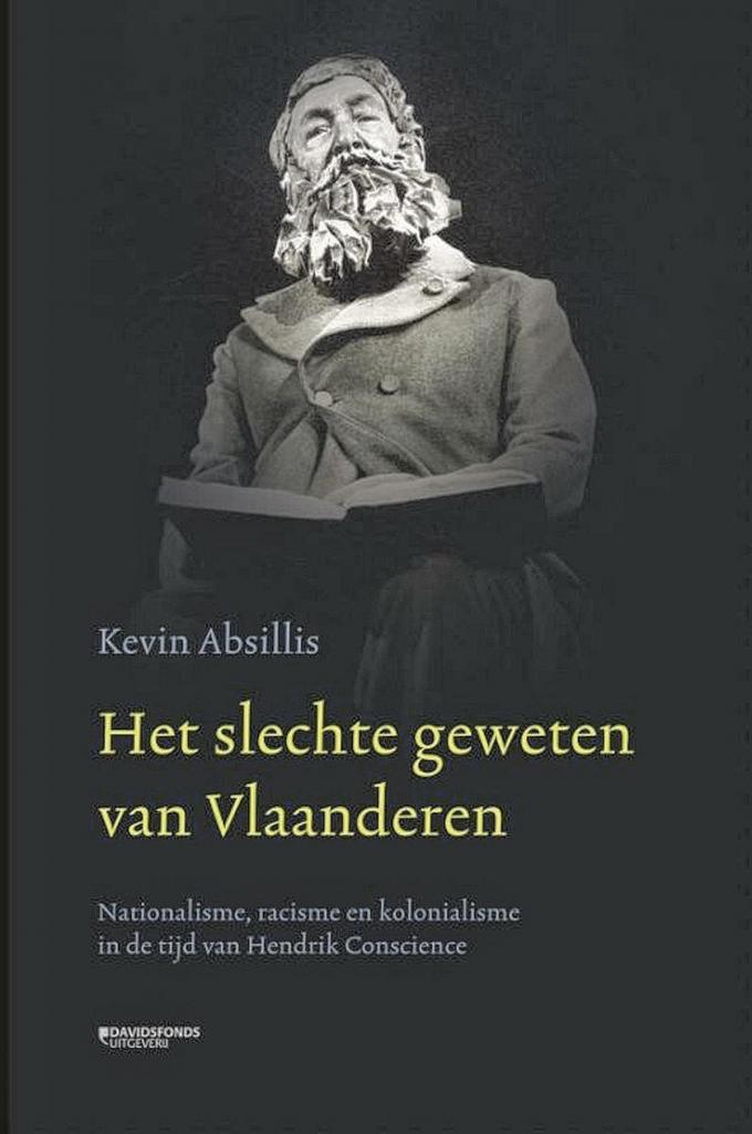 Kevin Absillis, Het slechte geweten van Vlaanderen. Nationalisme, racisme en kolonialisme in de tijd van Hendrik Conscience, Davidsfonds, 288 blz., 27,99 euro.