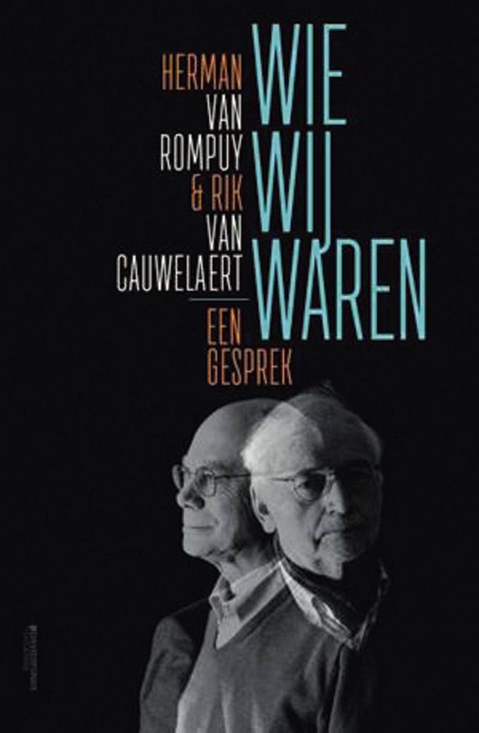 Herman Van Rompuy en Rik Van Cauwelaert, Wie wij waren, een gesprek, Davidsfonds, 304 blz., 29,95 euro.