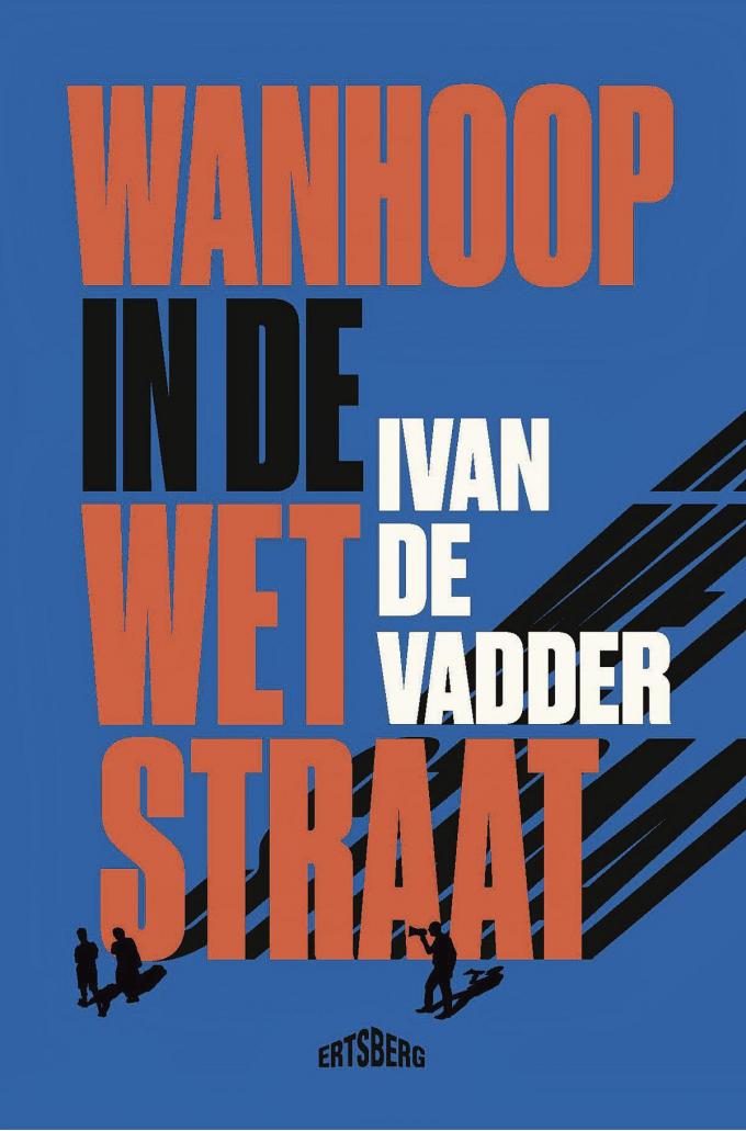 Ivan De Vadder, Wanhoop in de Wetstraat, uitgeverij Ertsberg, 288 blz., 24,98 euro.