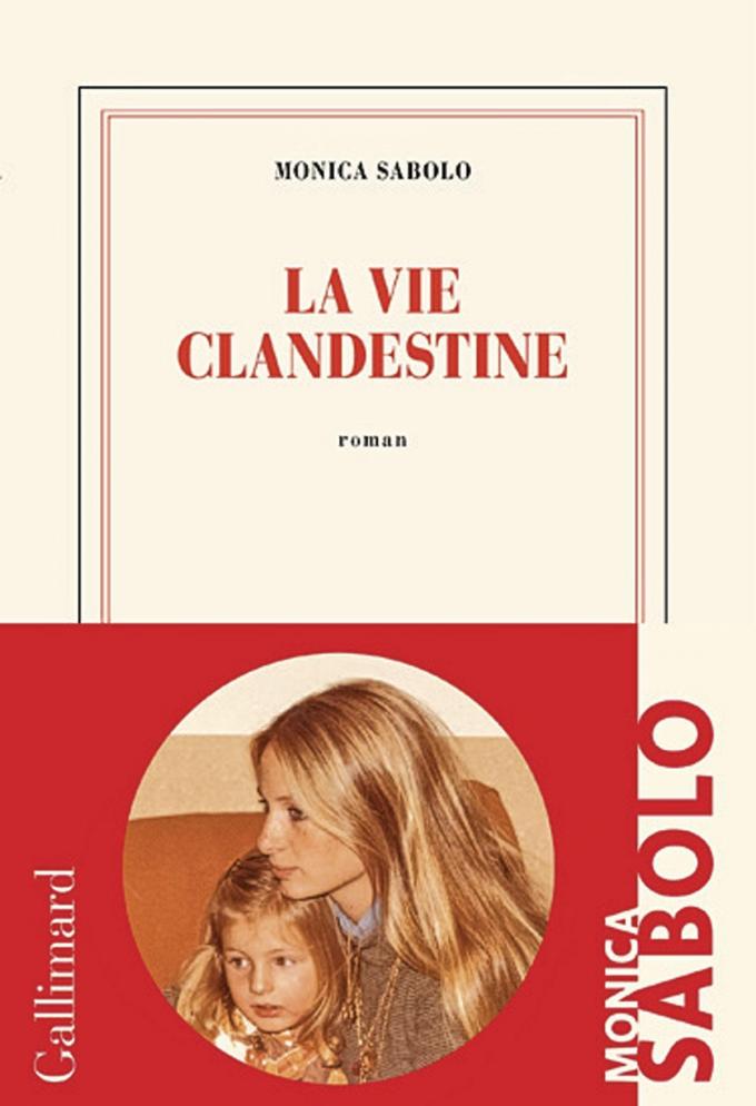 (1) La Vie clandestine, par Monica Sabolo, Gallimard, 320 p.