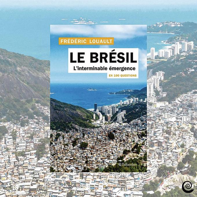 (1) Le Brésil en 100 questions. L’interminable émergence, par Frédéric Louault, Tallandier, 336 p.