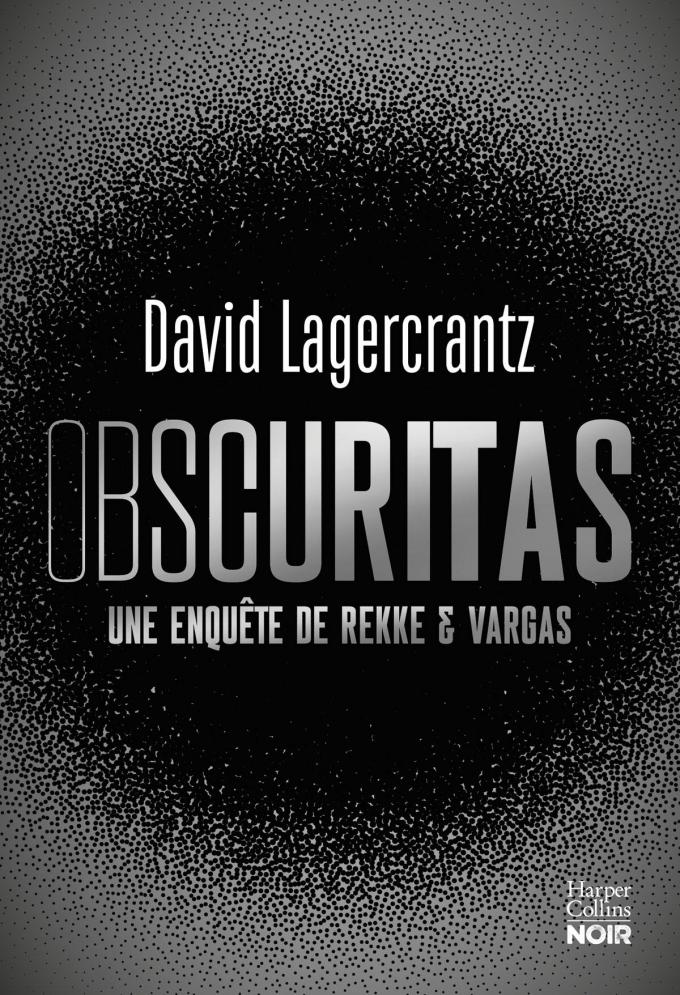 (1) Obscuritas, par David Lagercrantz, Harper Collins/Noir, 476 p.