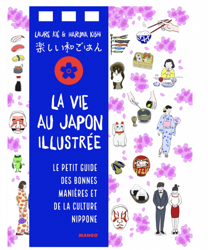 La vie japonaise illustrée: Pour tout savoir sur l'art de vivre nippon