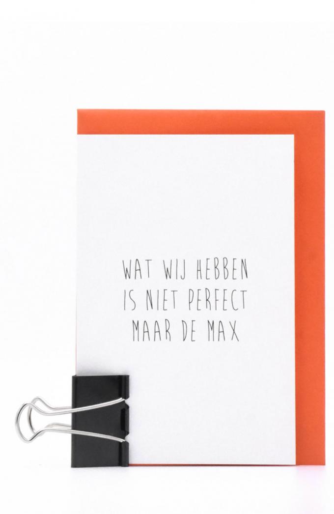 Wenskaart 'Wat wij hebben is niet perfect maar de max'