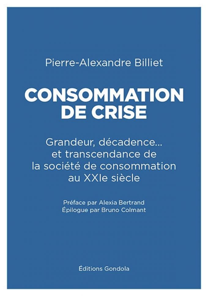 (*) Pierre-Alexandre Billiet, “Consommation de crise - sortir de la surconsommation au 21e siècle”, éditions Gondola, 169 pages, 25 euros, 2023.