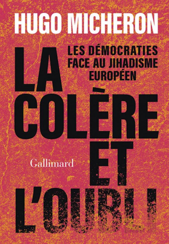 (1) La Colère et l’oubli. Les démocraties face au djihadisme européen, par Hugo Micheron, Gallimard, 400 p.