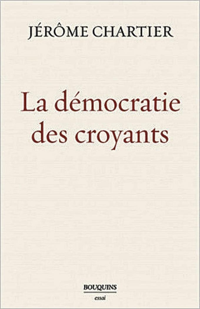 (1) La Démocratie des croyants, par Jérôme Chartier, Bouquins, 140 p.