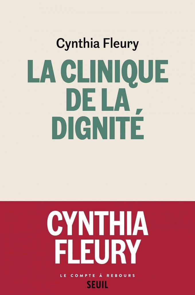 (1) La Clinique de la dignité, par Cynthia Fleury, Seuil, 220 p.